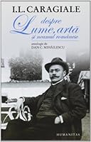 I.L. Caragiale despre lume arta si neamul romanesc (Romanian Edition) 9735037149 Book Cover