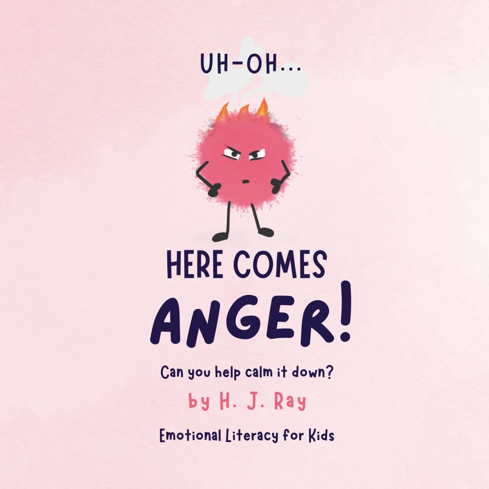 Uh-Oh... Here Comes Anger!: Emotional Literacy for Kids