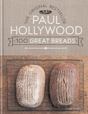 Book cover Paul Hollywood 100 Great Breads: The Original Bestseller