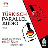 Türkisch Parallel Audio, Teil 2: Einfach Türkisch Lernen mit 501 Sätzen in Parallel Audio