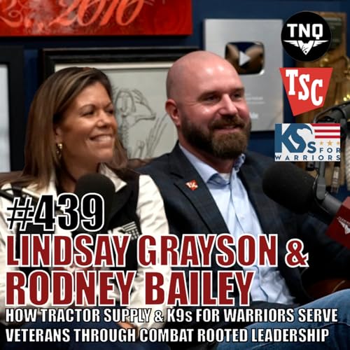Rodney Bailey & Lindsay Grayson: How Tractor Supply & K9s For Warriors Serve Veterans Nationwide Through Leadership Rooted in Combat Experience