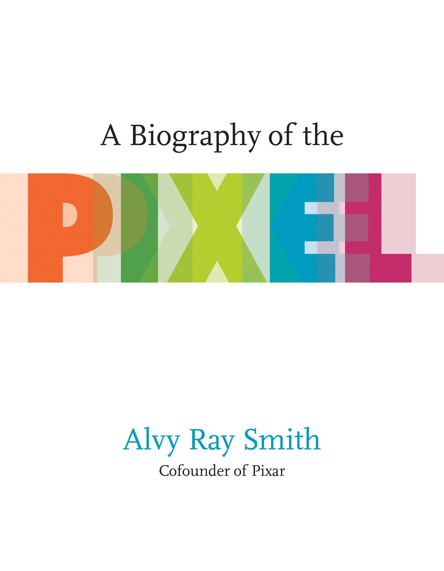 A Biography of the Pixel (Leonardo) Paperback – August 3, 2021
