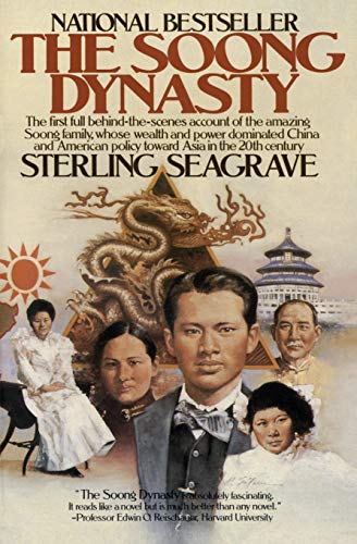 Soong Dynasty: The Inside Account of the Family That Dominated 20th Century China and U.S.-Asia Policy Through Power and Wealth