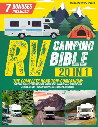RV CAMPING BIBLE 20 IN 1: The Complete Road Trip Companion: Discover the Best Campgrounds, Hidden...