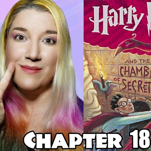 Chapter 18 Discussion - Harry Potter and the Chamber of Secrets | There, I Read It! (The Fangirl Watches)