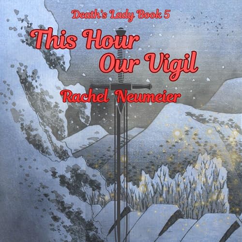 This Hour, Our Vigil Audiolibro Por Rachel Neumeier arte de portada