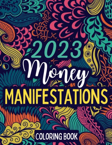 2023 Money Manifestations Coloring Book: Positive Wealth Affirmations to Attract Abundance Into Your Life