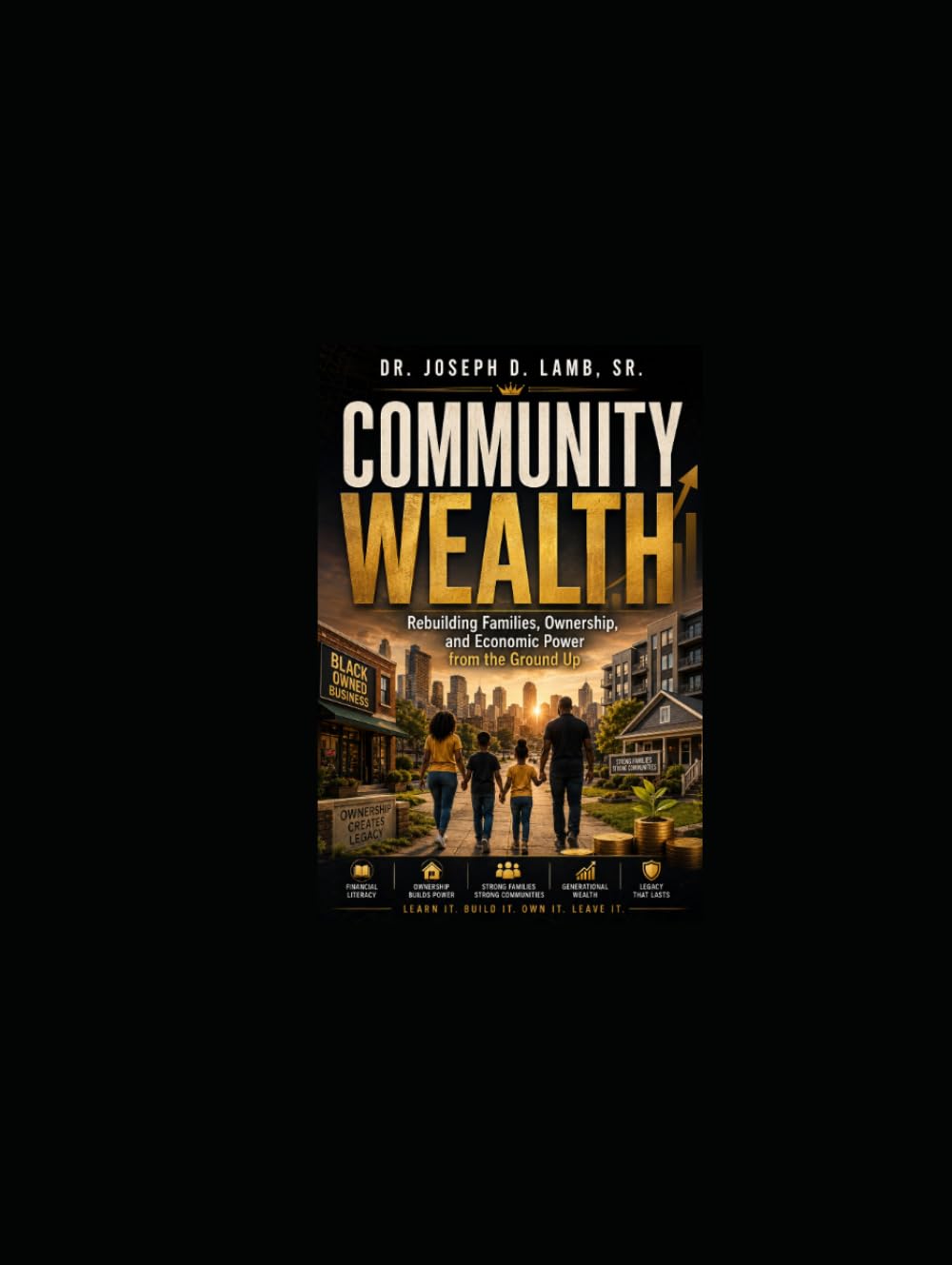COMMUNITY WEALTH: Rebuilding Families, Ownership, and Economic Power from the Ground Up (Community & Outreach Resources Series)