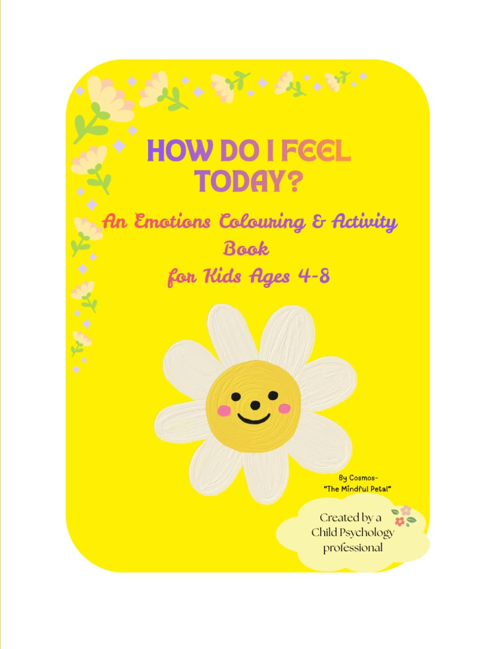 How Do I Feel Today: An Emotions Colouring and Activity Book for Kids Ages 4-8