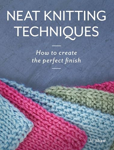 Neat Knitting Techniques: How to Create the...