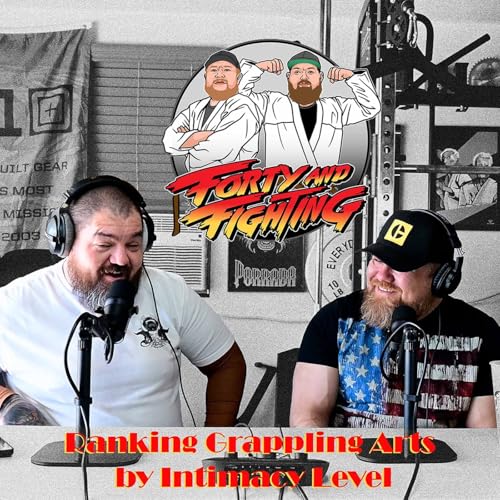 We Ranked Grappling Arts on the &ldquo;Most Serious to Most Snuggle&rdquo; Scale | 40 & Fighting Ep. 117