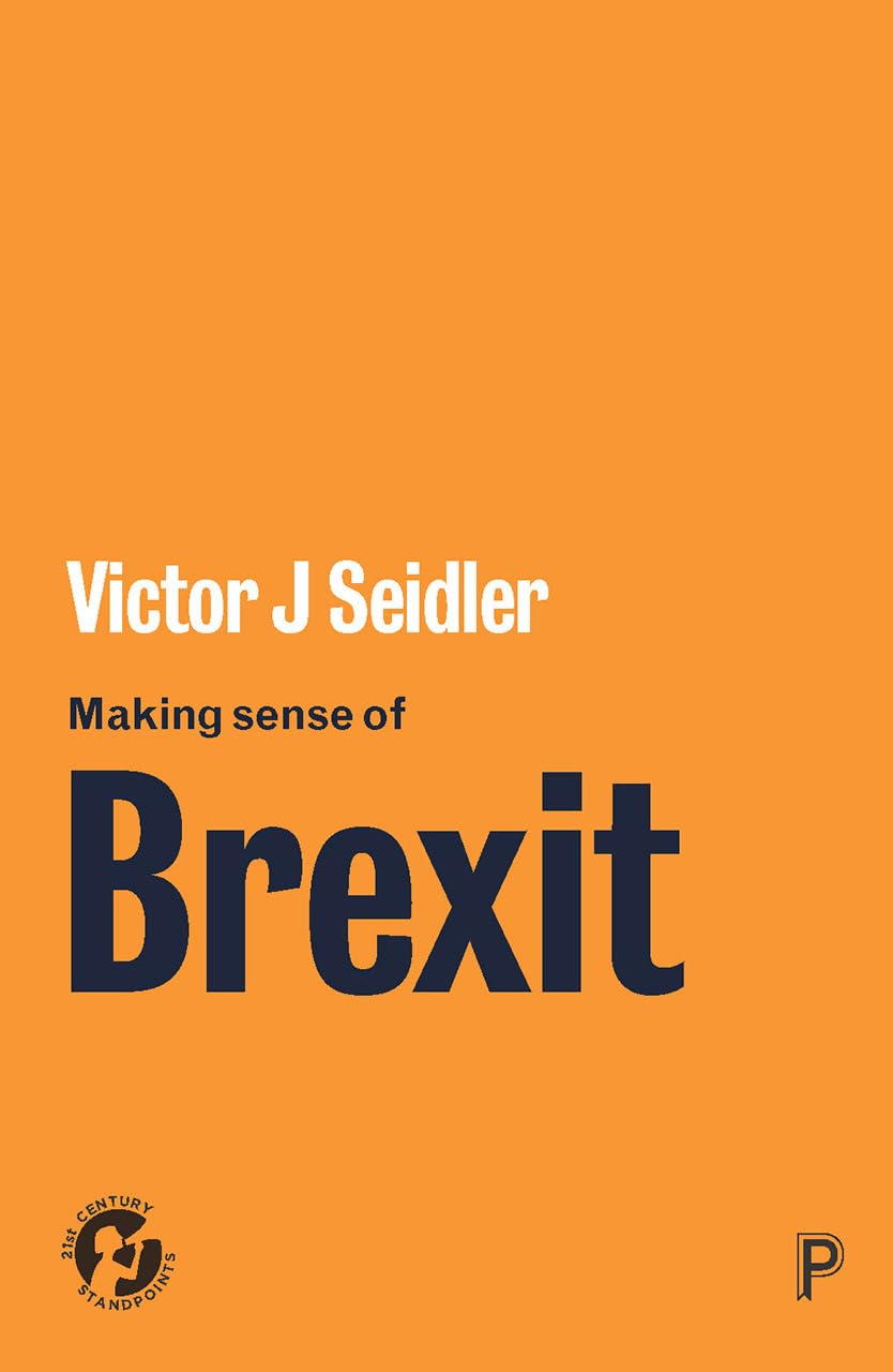 Making sense of Brexit (21st Century Standpoints). Seidler 9781447345206 New**