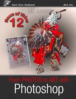 Paperback From Photos to Art with Photoshop: An Illustrated Guidebook (Quick Start Photo Editing) Book