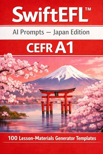 SwiftEFL™ AI Prompts — Japan Edition | CEFR A1 | 100 Lesson-Mater...