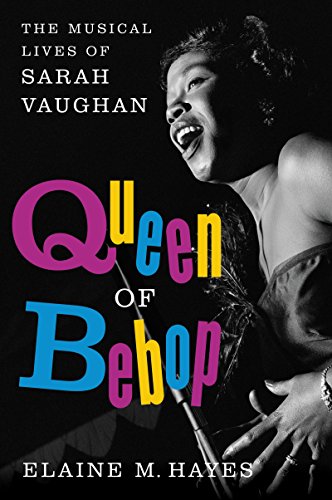 Queen of Bebop: The Musical Lives of Sarah Vaughan PDF