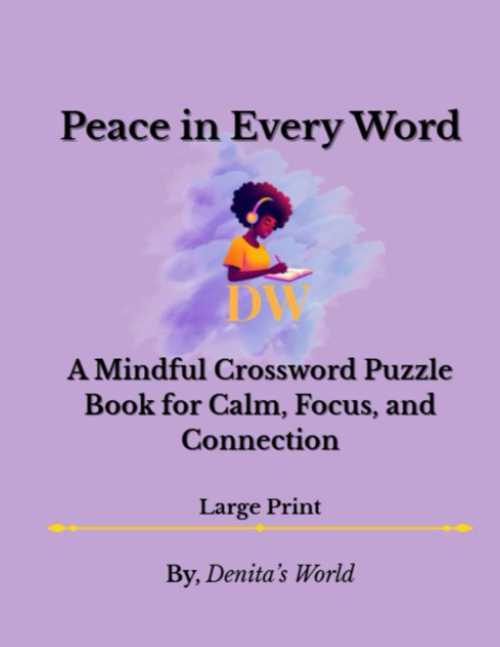 Peace in Every Word: A Mindful Crossword Puzzle Book for Calm, Focus, and Connection