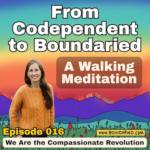 Page de couverture de 016 | From Codependent to Boundaried: A Walking Meditation