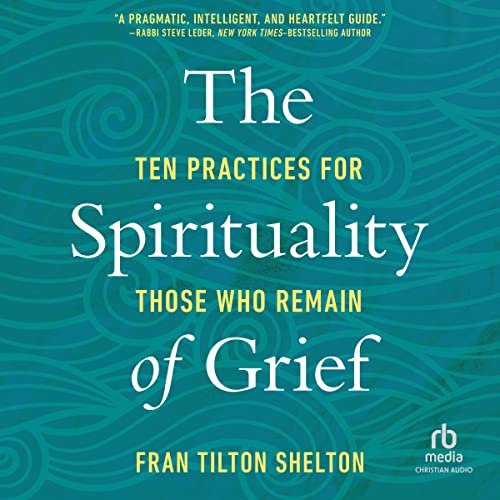 The Spirituality of Grief by Fran Tilton Shelton episode artwork
