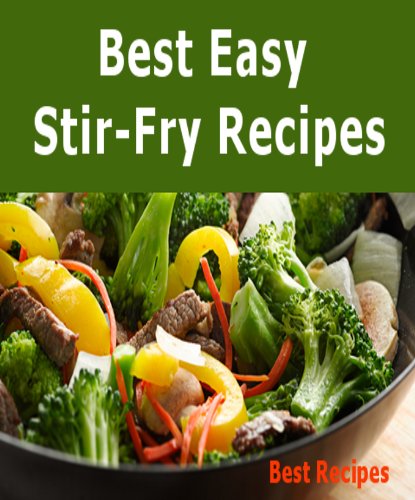 Best Easy Stir-Fry Recipes (Beef, Chicken, Pork, Shrimp, Turkey, Vegetable
