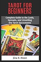 Tarot for Beginners: Complete Guide to the Cards, Spreads, and Unveiling the Tarot Sacraments 1520361424 Book Cover