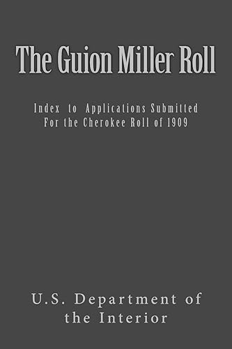 The Guion Miller Roll: Index to Applications Submitted for the Cherokee Roll of 1909 (Dawes Rolls)