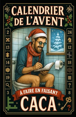 Calendrier de l'Avent caca: 24 jeux, quiz, énigmes, blagues… à faire pour rigoler, se détendre et se cultiver aux toilettes avant Noël ! Idee cadeau ... de l avent pour adulte homme original