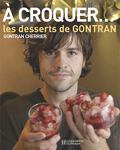 Télécharger A croquer ... les desserts de Gontran Francais PDF