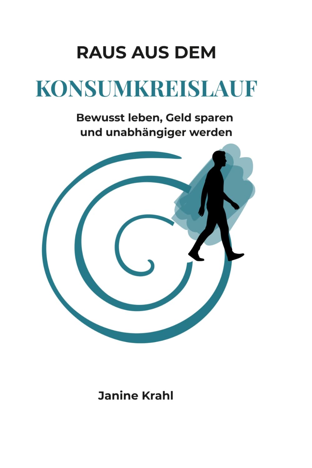 Raus aus dem Konsumkreislauf: Bewusst leben, Geld sparen und unabhängiger werden