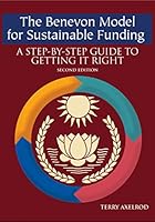 The Benevon Model for Sustainable Funding: A Step-by-Step Guide to Getting it Right 0615652328 Book Cover
