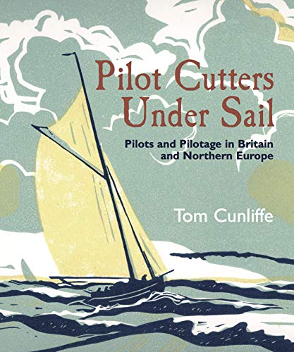 Télécharger Pilot Cutters Under Sail: Pilots and Pilotage in Britain and Northern Europe (English Edition) Francais PDF