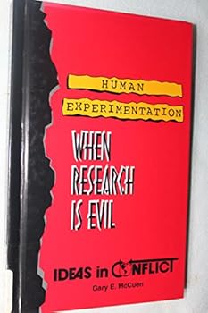 Hardcover Human Experimentation: When Research Is Evil (Ideas in Conflict Series) Book