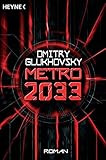 Metro 2033: Roman (Metro-Romane) - Dmitry Glukhovsky Übersetzer: M. David Drevs 