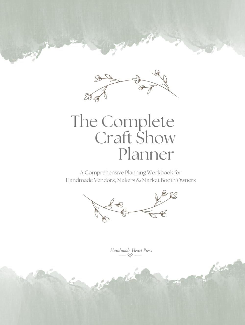 The Complete Craft Show Planner: A Comprehensive Planning Workbook for Handmade Vendors, Makers & Market Booth Owners
