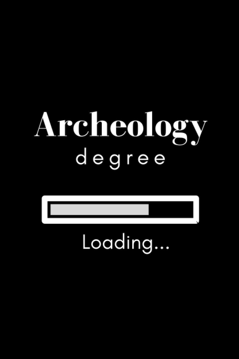 Loading Archeology Degree Notebook: Lined notebook for writing notes and ideas during your archeology degree (funny 6x9 in, university themed notebook ... gift for men, women and future archeologists)