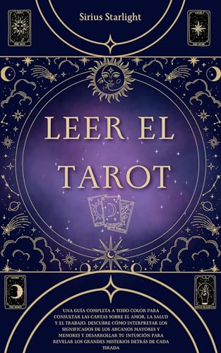 Leer el Tarot: Una Guía Completa a Todo Color para Consultar las