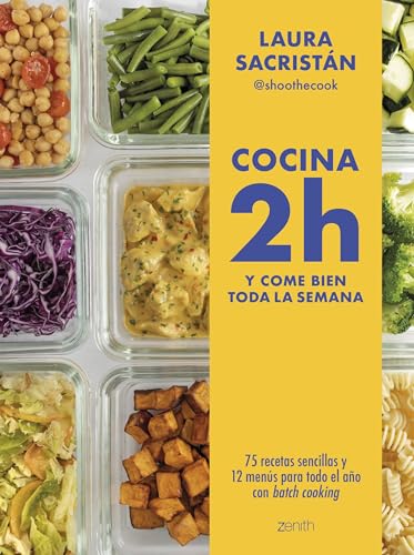 Cocina 2h y come bien toda la semana: 75 recetas sencillas y 12 menús para todo el año con batch cooking (Zenith Food)