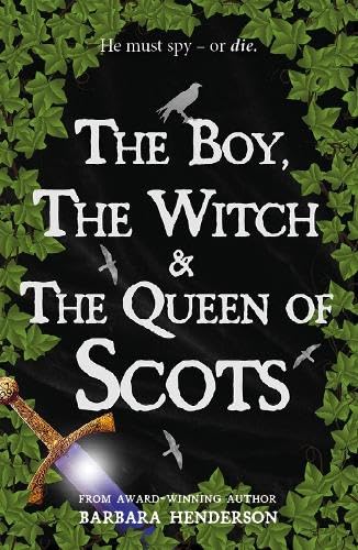 The Boy, the Witch & The Queen of Scots – 'I was completely gripped by this page turner!' TRACY HARROWER-RENNIE, Teacher and Historian