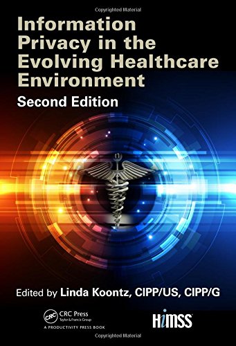 Information Privacy in the Evolving Healthcare Environment (HIMSS Book)