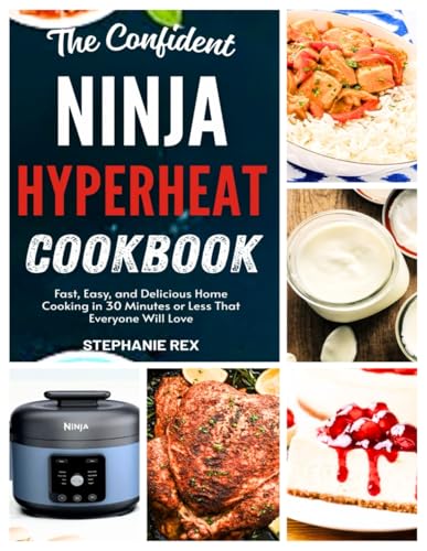 The Confident Ninja HyperHeat Cookbook: Fast, Easy, and Delicious Home Cooking in 30 Minutes or Less That Everyone Will Love (Smart Kitchen Appliance Recipes) image 2