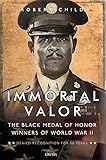Immortal Valor: The Black Medal of Honor Winners Of World War II