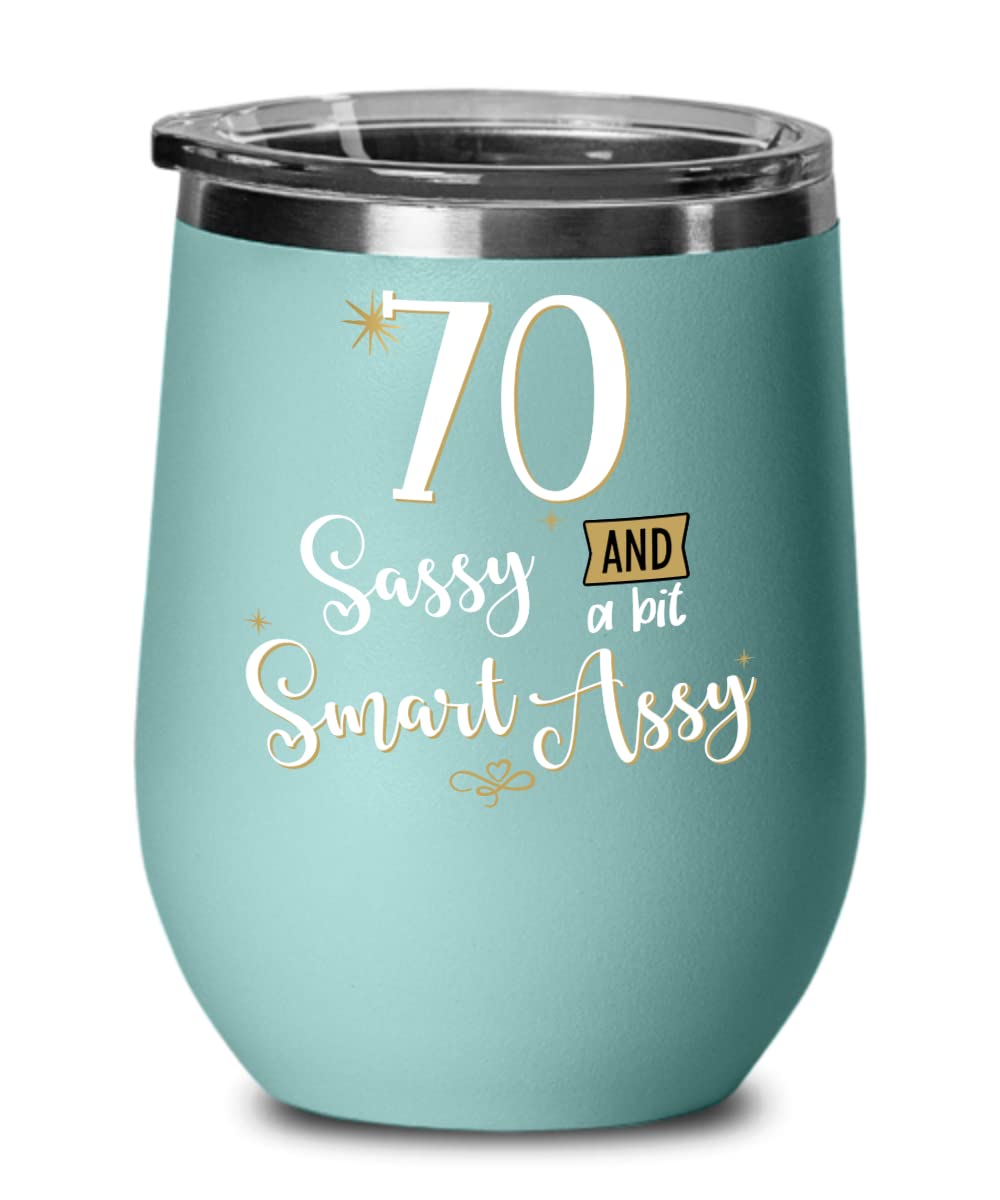 Amazon.com | 70th Birthday Wine Tumbler for Women Seventy Sassy and a Bit  Smart Assy Funny Seventieth Bday Idea for Mom Grandma Wife Friend Cute 12oz  Hot Cold Cup: Wine Glasses