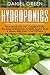 Hydroponics: The Simple Guide to Hydroponics Gardening For Beginners, Grow Organic Vegetables, Fruits and Herbs to save time and money!(Hydrofarm, Homesteading, Aquaculture, Aquaponics, Horticulture)