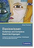  Basiswissen Autismus und komplexe Beeinträchtigungen: Lehrbuch für die Heilerziehungspflege, Heilpädagogik und (Geistig-)Behindertenhilfe