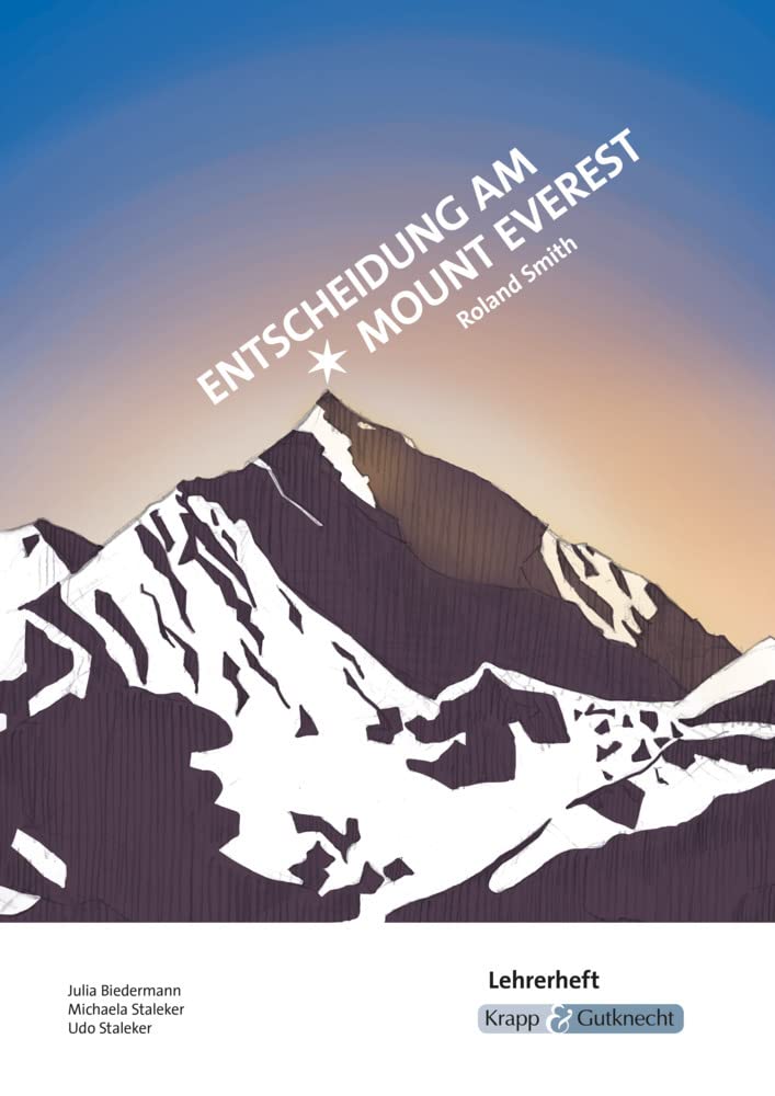 Entscheidung am Mount Everest – Roland Smith – Lehrerheft: Lösungen, Klassenarbeit, Unterricht, Heft (Sekundarstufe I: Literatur im Unterricht)