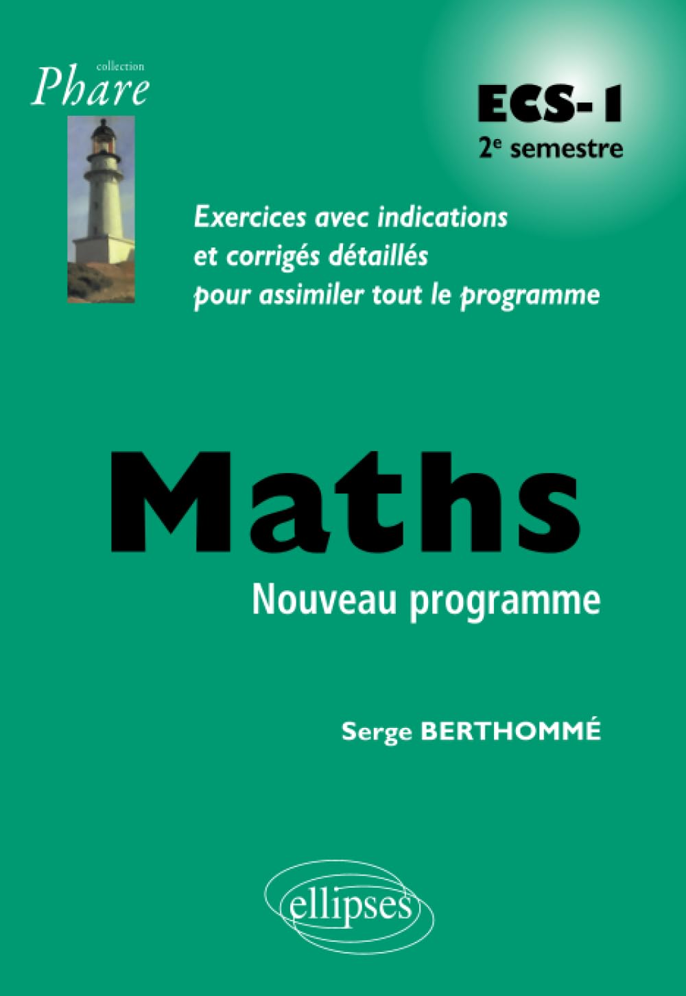 Mathématiques ECS-1 2e semestre: Exercices avec indications et corrigés détaillés pour assimiler tout le programme (Phare)