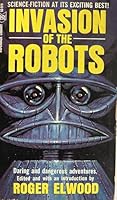 INVASION OF THE ROBOTS: Satisfaction Guaranteed; Piggy Bank; With Folded Hands; Brother to the Machine; The Defenders; Almost Human; Into Thy Hands; Boomerang B000BN8X0K Book Cover