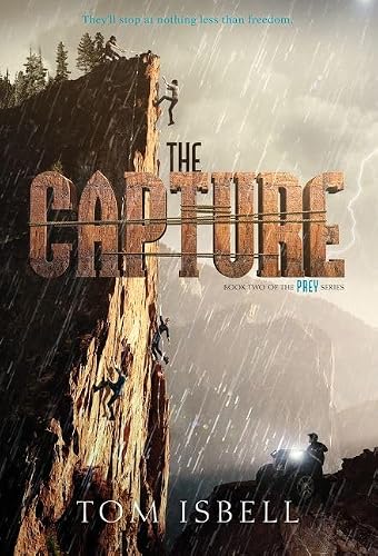 The Capture: A Heart-Pounding YA Adventure of Orphaned Teens, Rebellion, and Freedom (Prey Trilogy, 2)