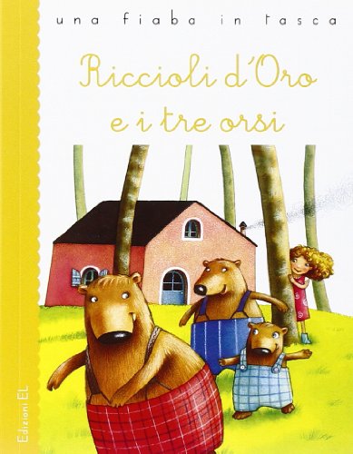 Riccioli d'oro e i tre orsi. Ediz. illustrata Riccioli d'oro e i tre orsi. Ediz. illustrata