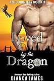 Loved by the Dragon: BBW Dragon Shifter Paranormal Romance (Relic Hunters Book 3)
