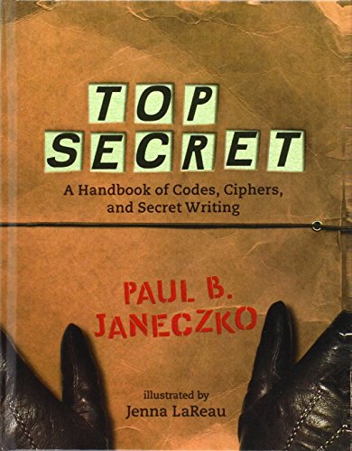 Top Secret: A Handbook of Codes, Ciphers, and S... 1439564299 Book Cover